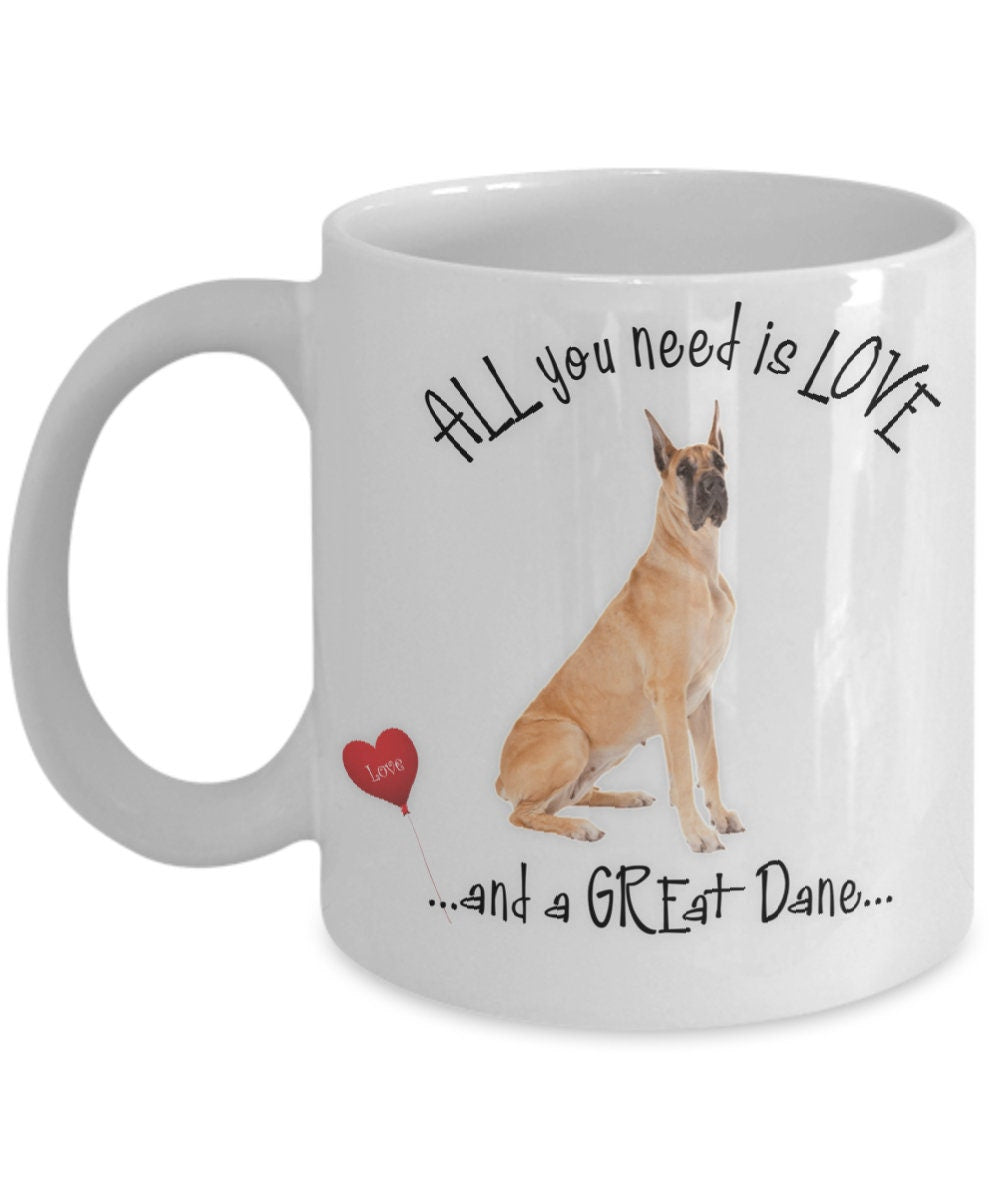 All You Need Is Love and a Great Dane Mug Gift for Dog Moms
