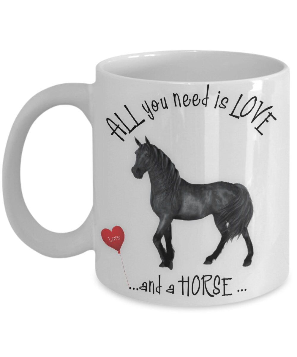 All you need is love and a horse coffee mug gift