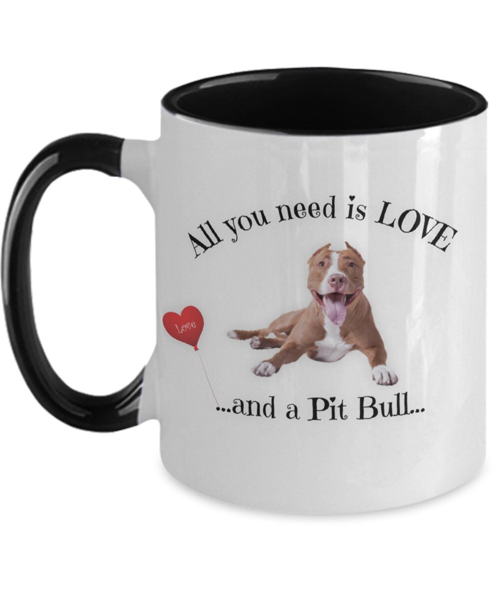 All You Need Is Love and a Pit Bull Coffee Mug