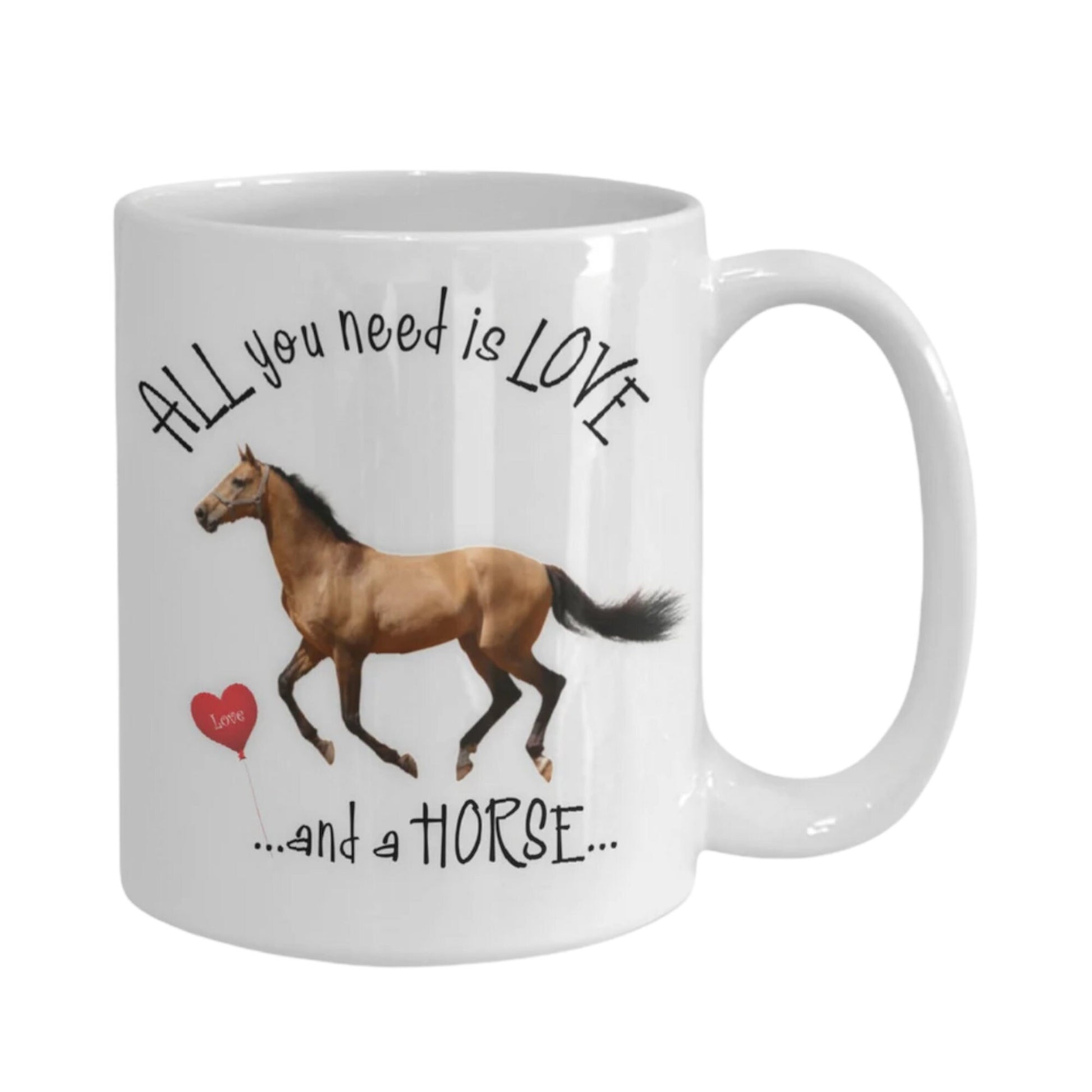 All You Need Is Love and a Horse Coffee Mug Gift