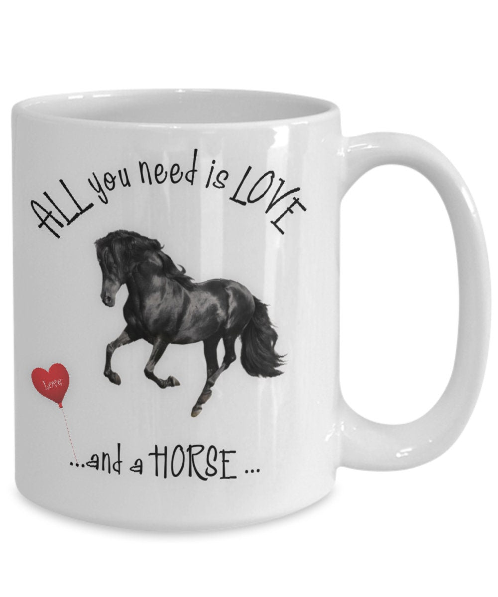 All you need is love and a horse ceramic mug gift