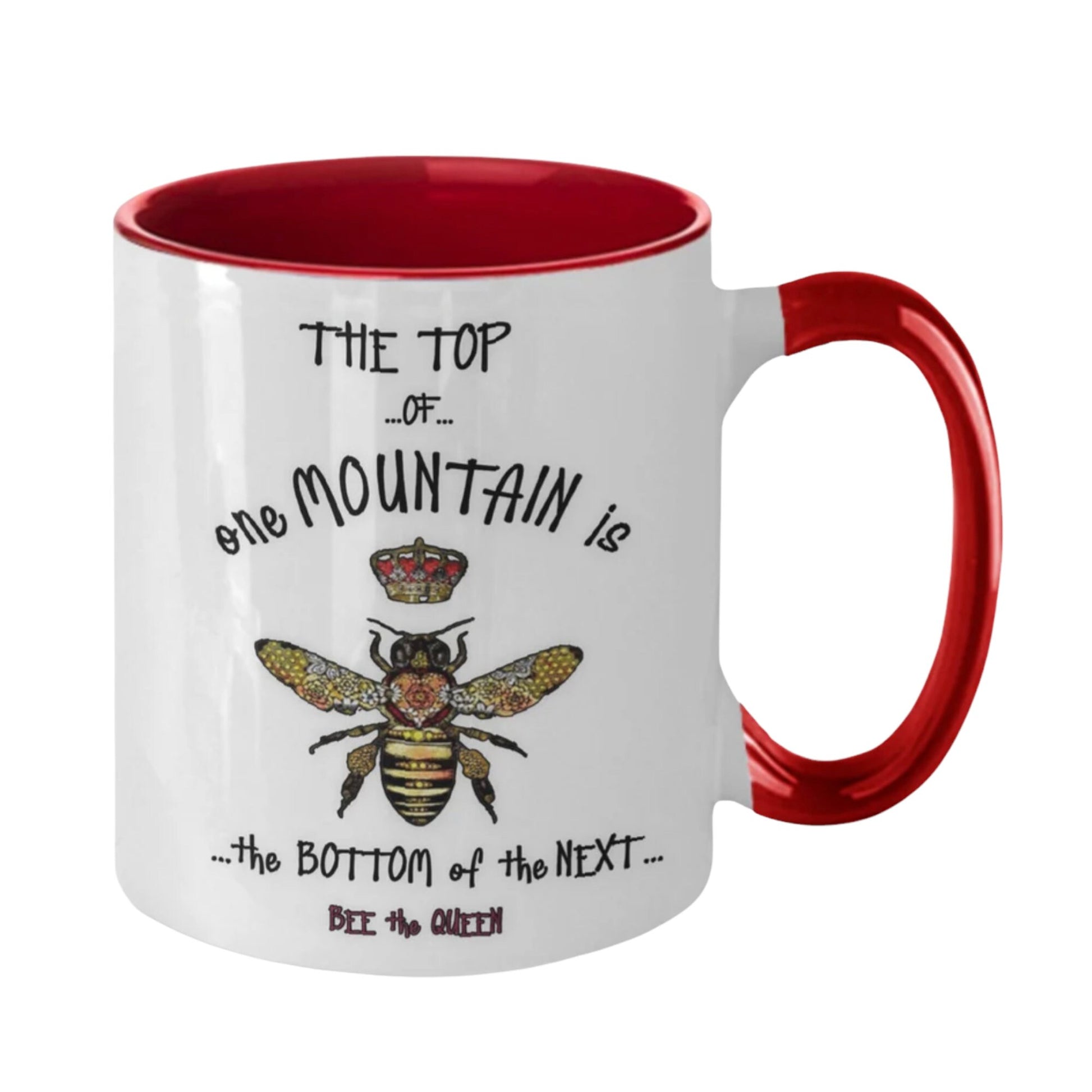 Life quote inspirational Bee the Queen mug with mountain design