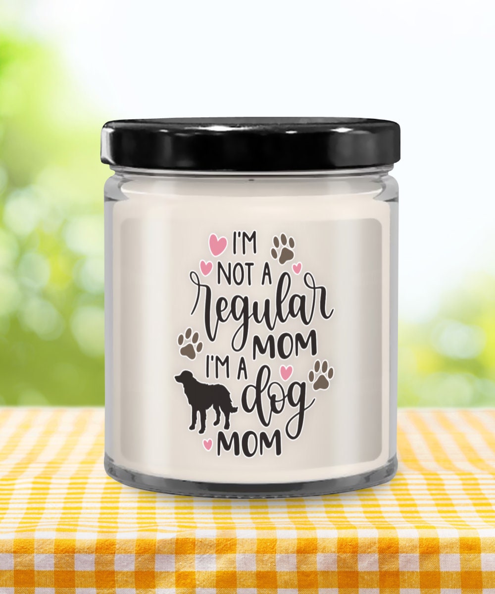 I am not a regular mom I am a dog mom candle gift
