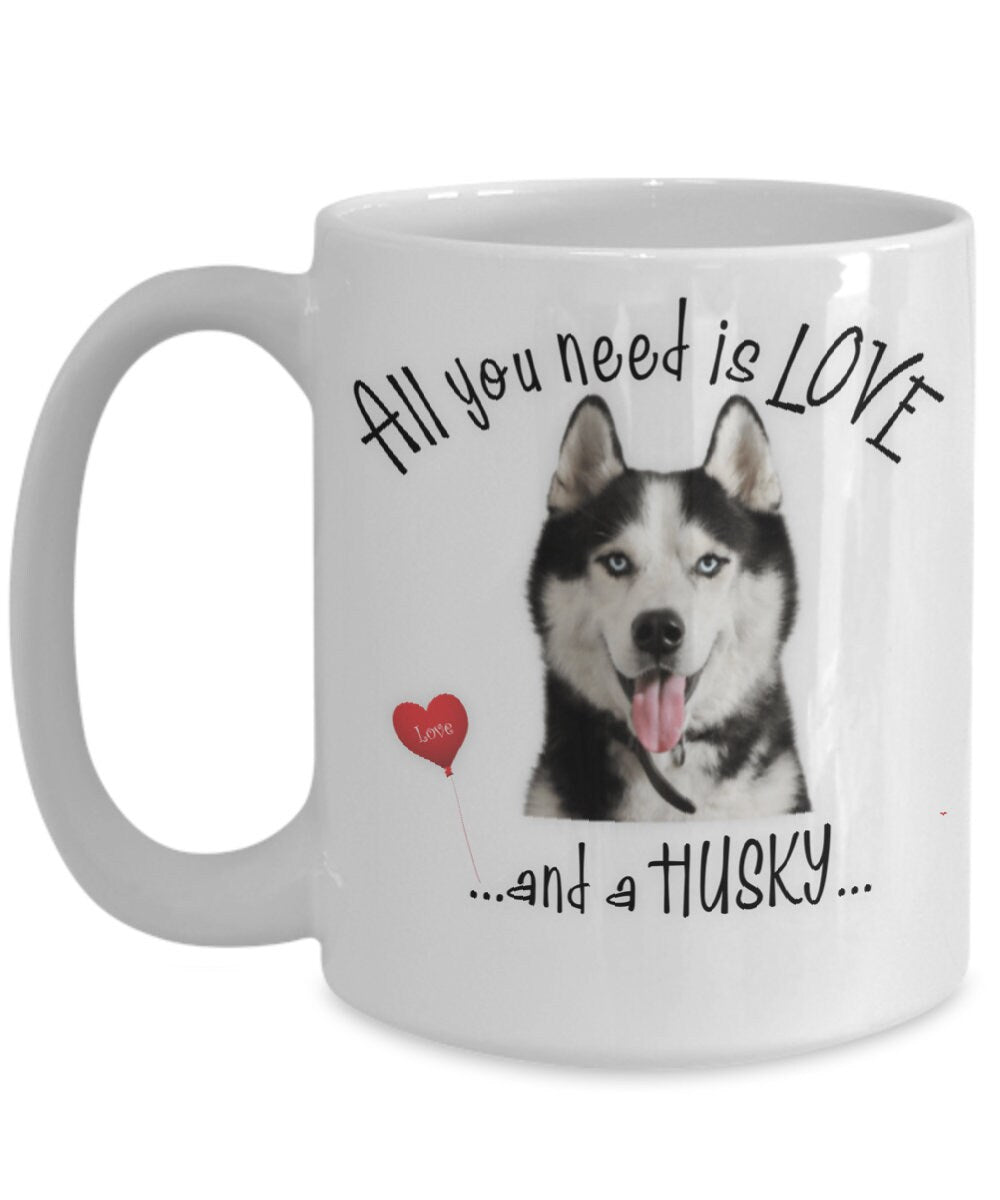 All You Need Is Love and a Husky Coffee Mug Gift