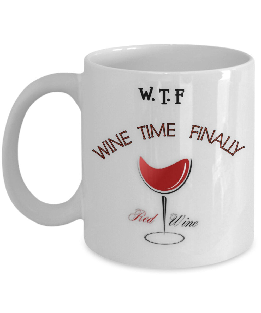 Wine Time Finally Mug Funny Gift for Wine Lovers and Coffee Fans