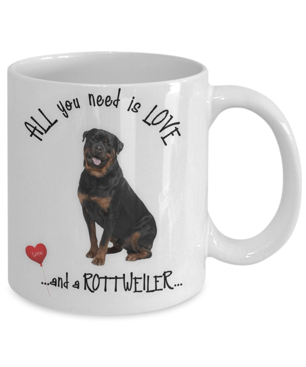 All You Need Is Love and a Rottweiler Coffee Mug Gift