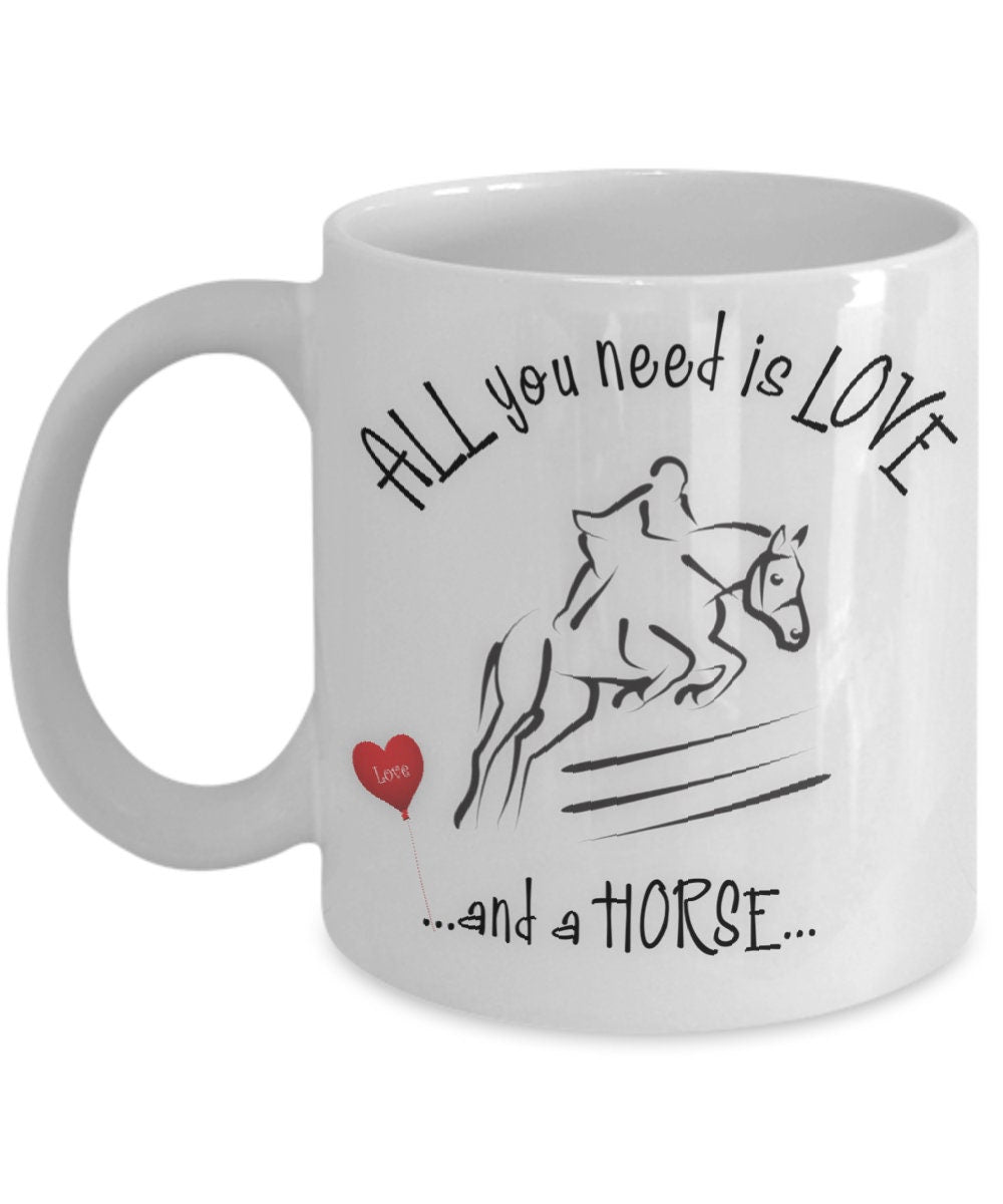 All you need is love and a horse ceramic mug for horse lovers All you need is love and a horse