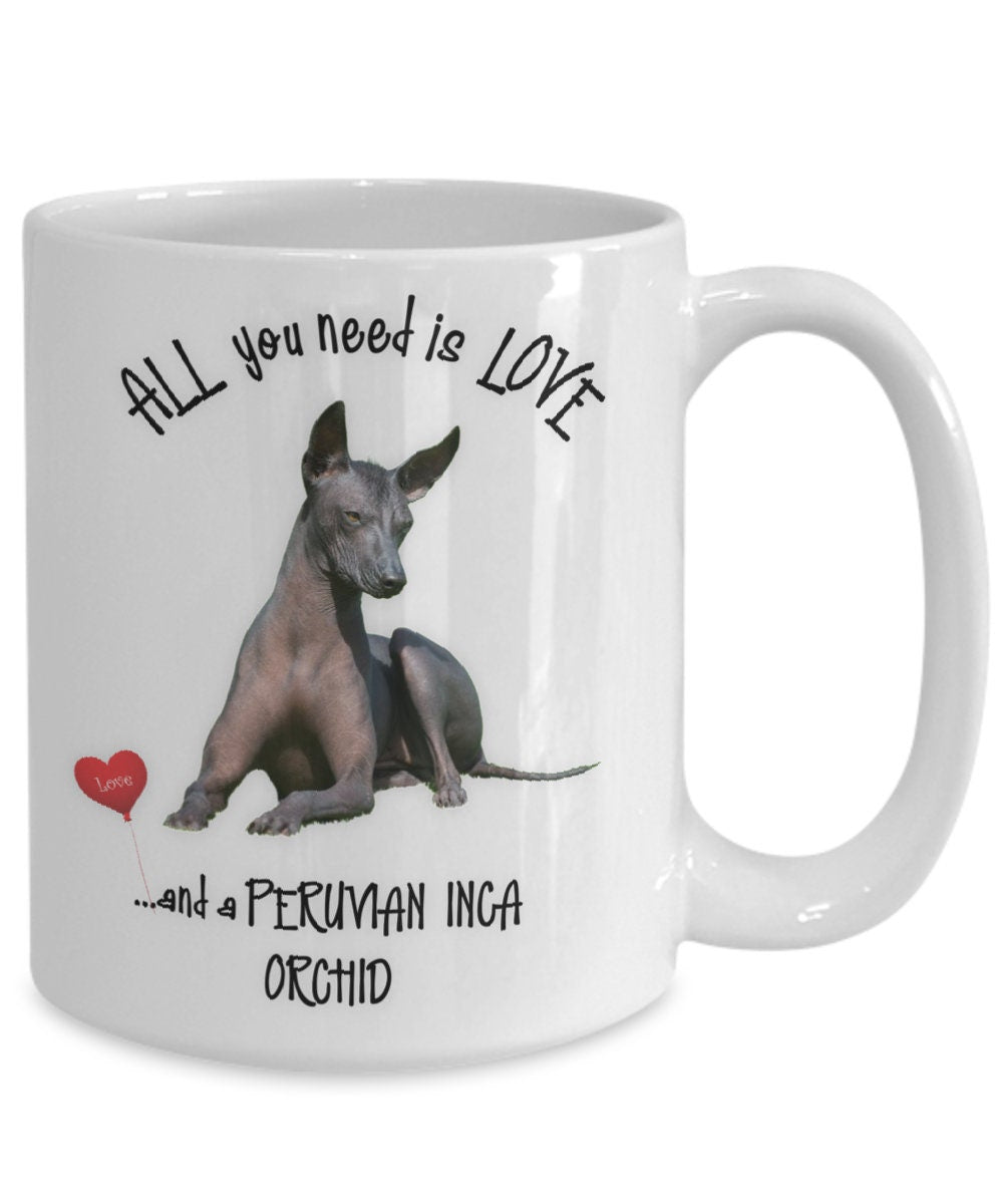 All You Need Is Love and a Peruvian Inca Orchid Dog Mug