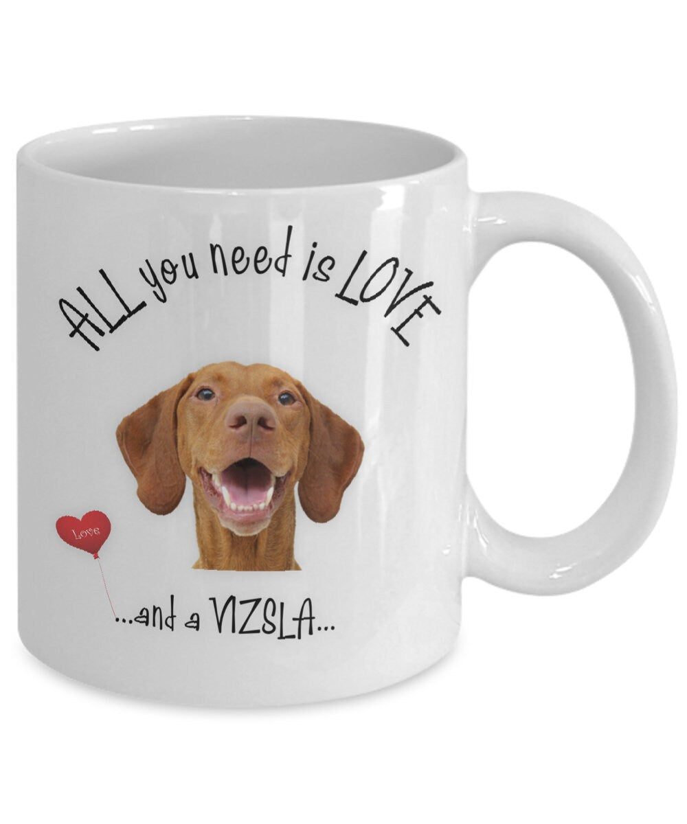 All you need is love and a Vizsla coffee mug gift