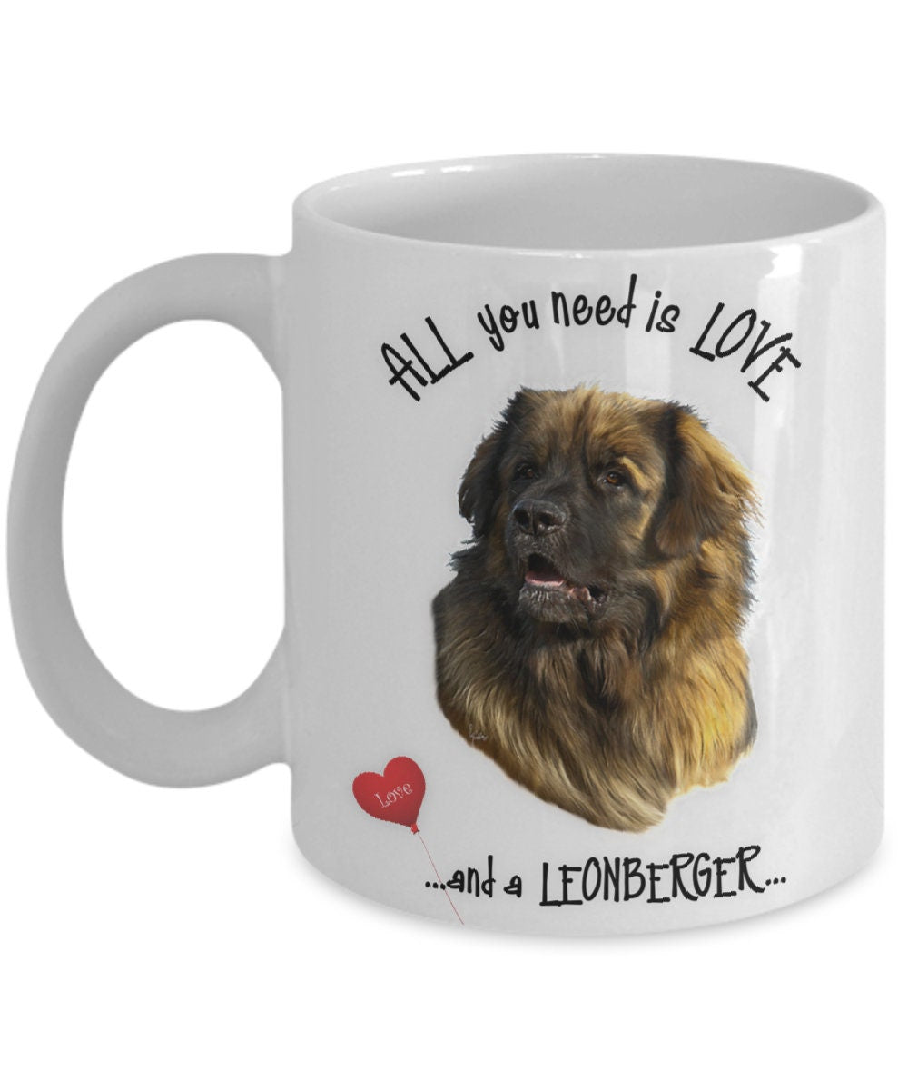 All you need is love and a Leonberger dog coffee mug gift