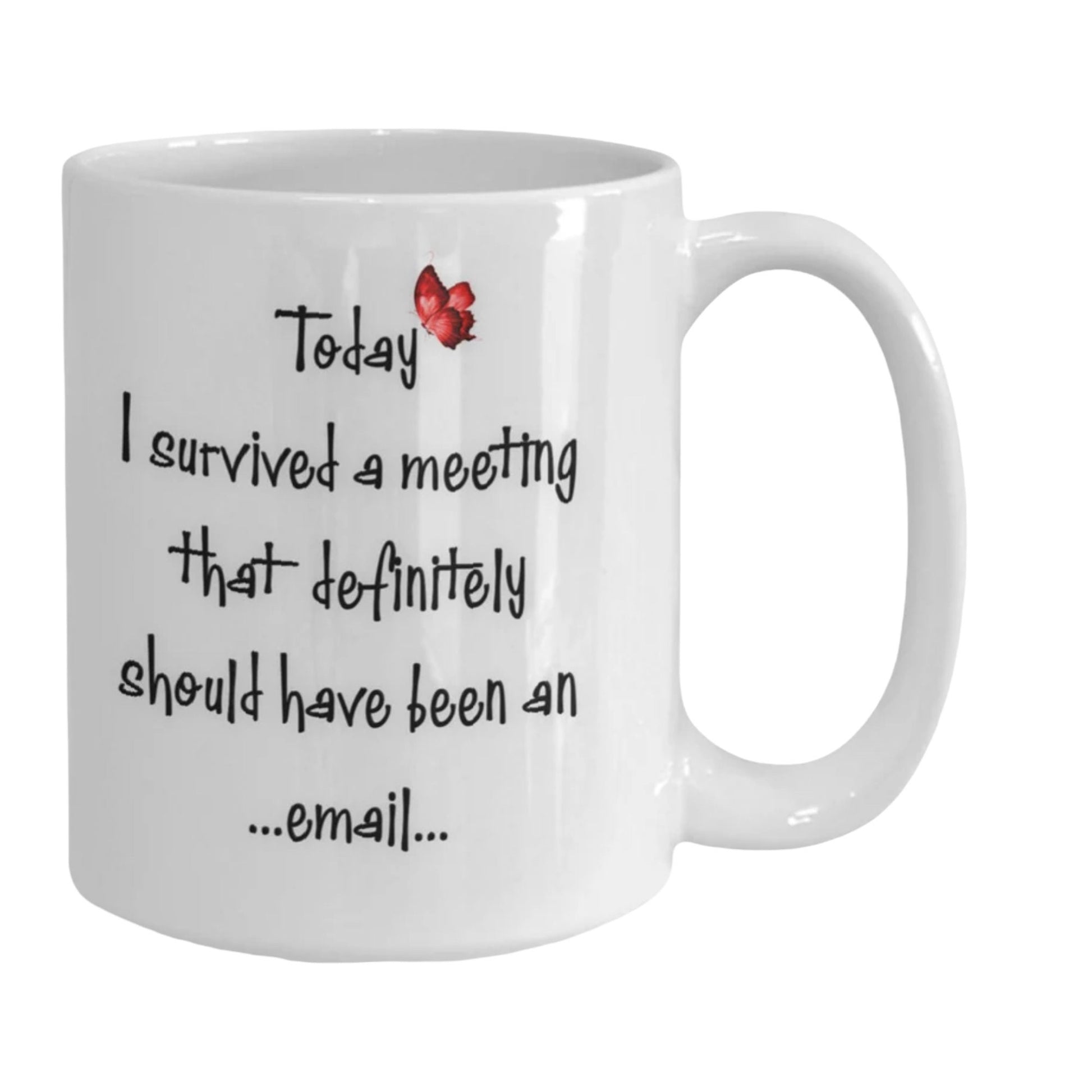 Funny Coffee Mug I Survived a Meeting That Should Be an Email