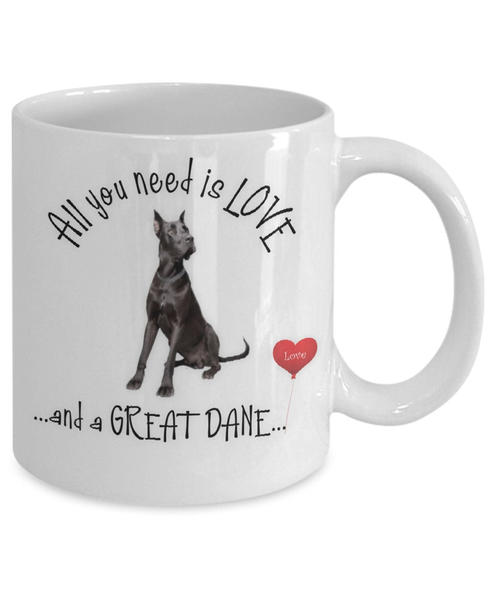 All You Need Is Love and a Great Dane Coffee Mug Gift