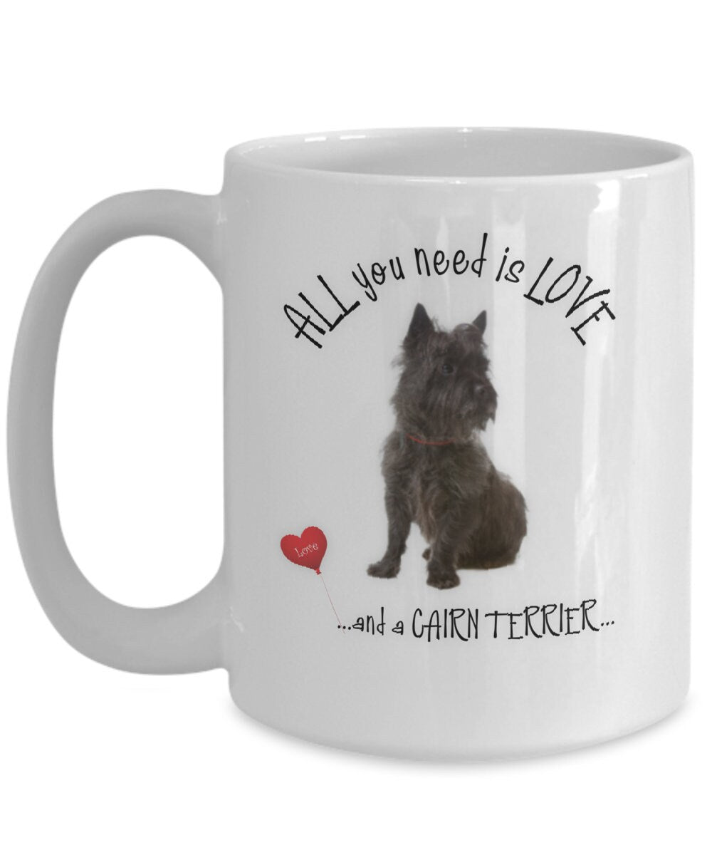 All You Need Is Love and a Cairn Terrier Gift Coffee Mug