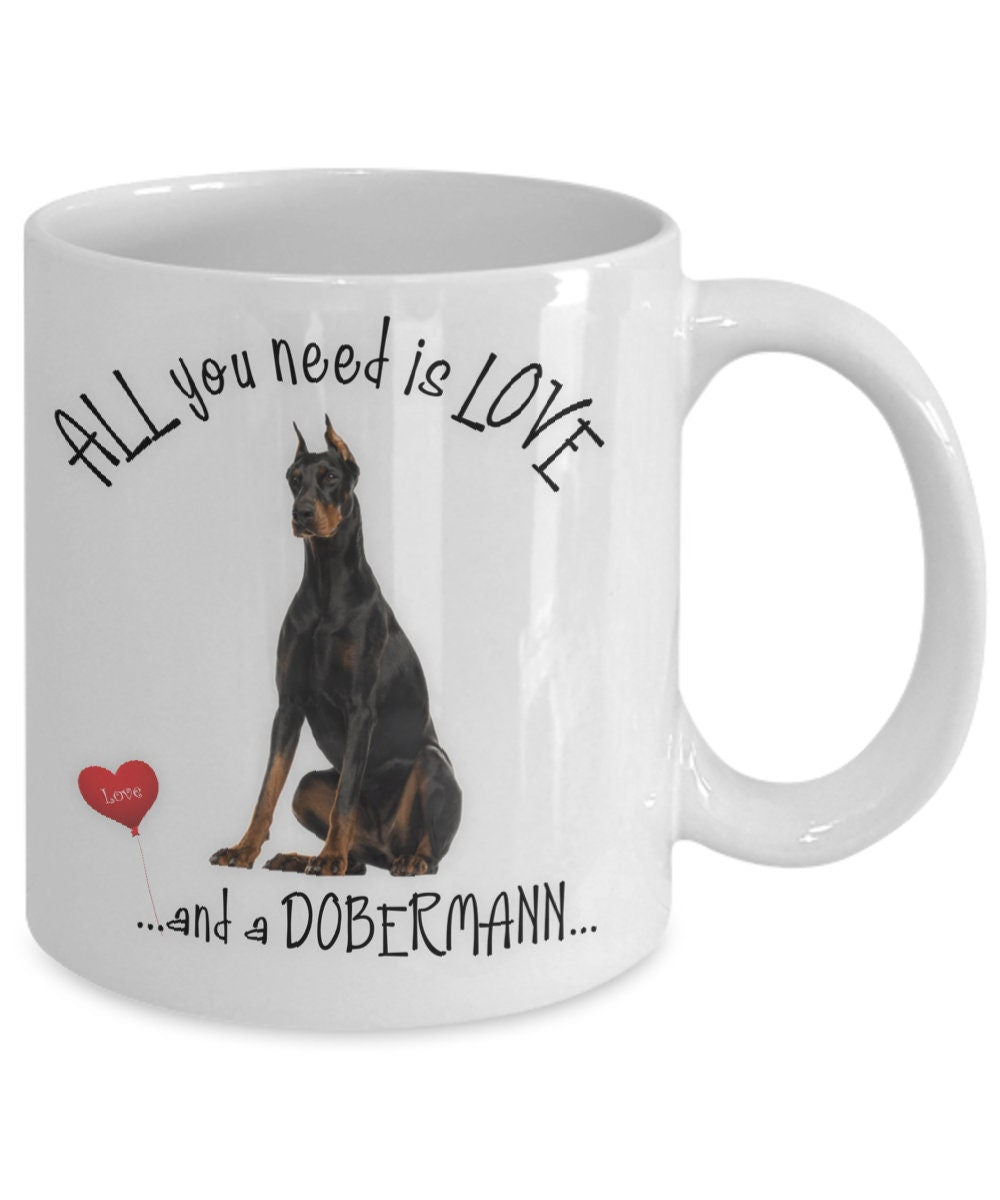 All You Need Is Love and a Dobermann Coffee Mug Gift