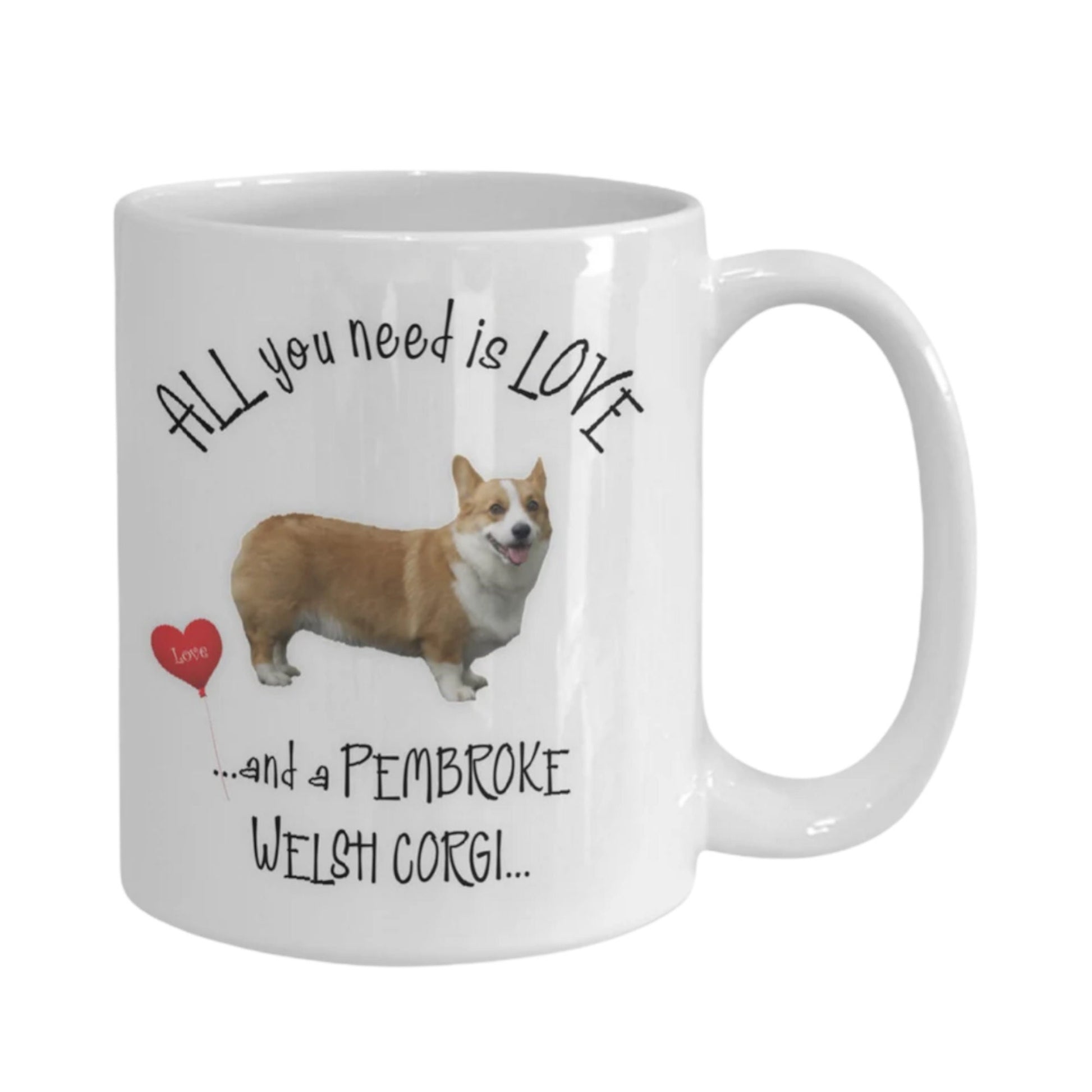 All you need is love and a Pembroke Welsh Corgi mug