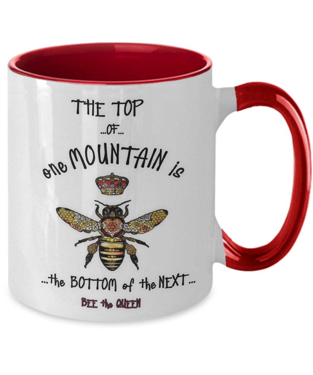 Life quote inspirational Bee the Queen mug with mountain design