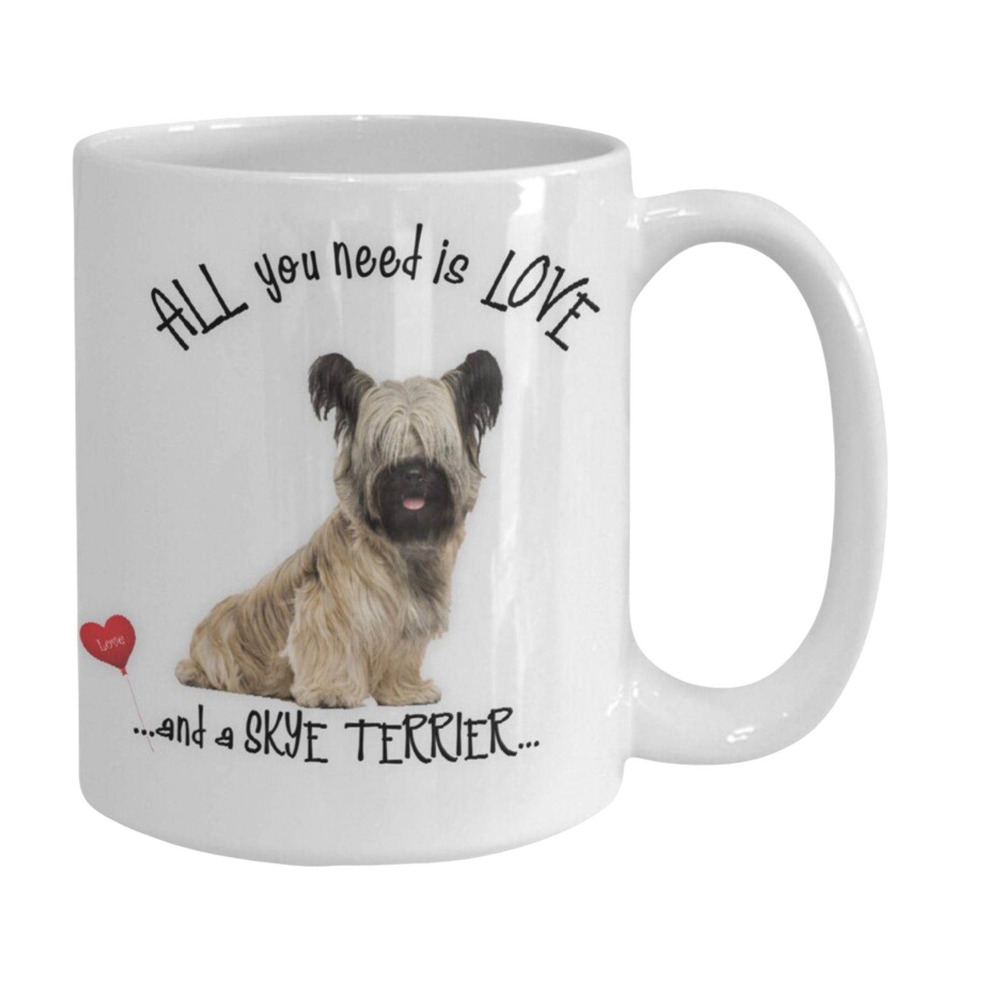 All You Need Is Love and a Skye Terrier Coffee Mug Gift