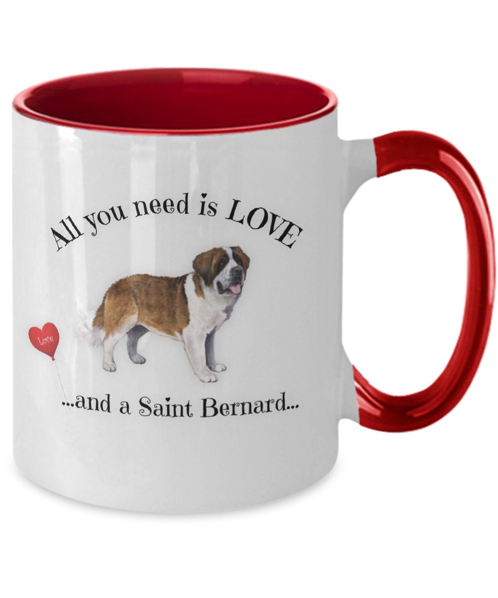 All You Need Is Love and a Saint Bernard Dog Mom Mug