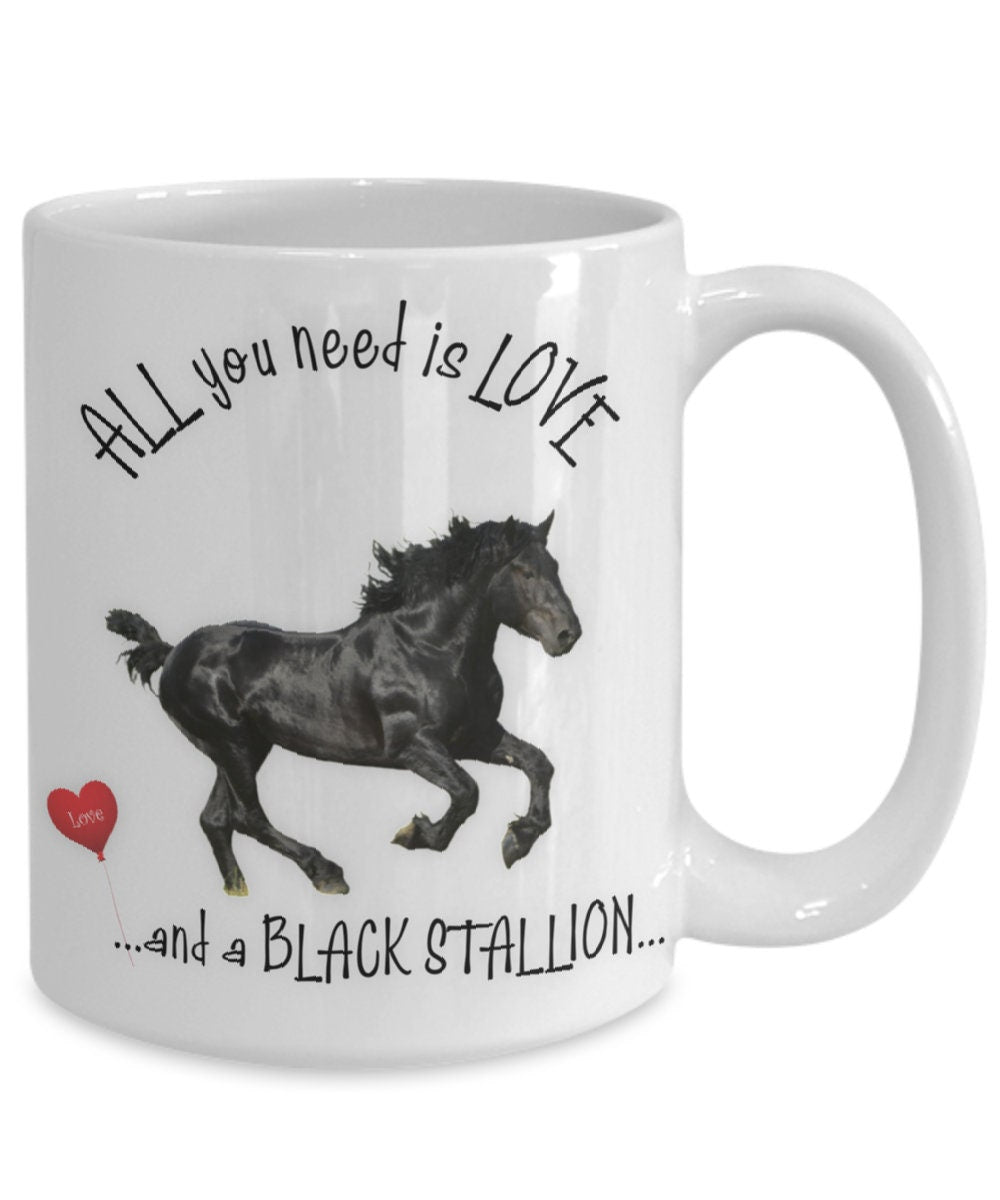 All you need is love and a black stallion horse coffee mug