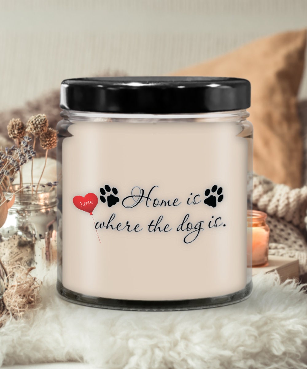 Home is Where the Dog Is Candle Perfect Gift for Dog Lovers