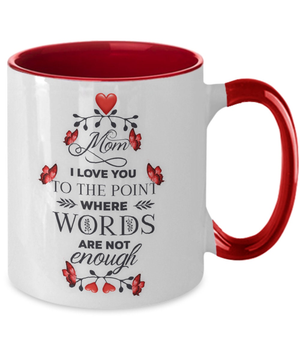 Gift for Mom with Heartfelt I Love You Mom Quote Mug
