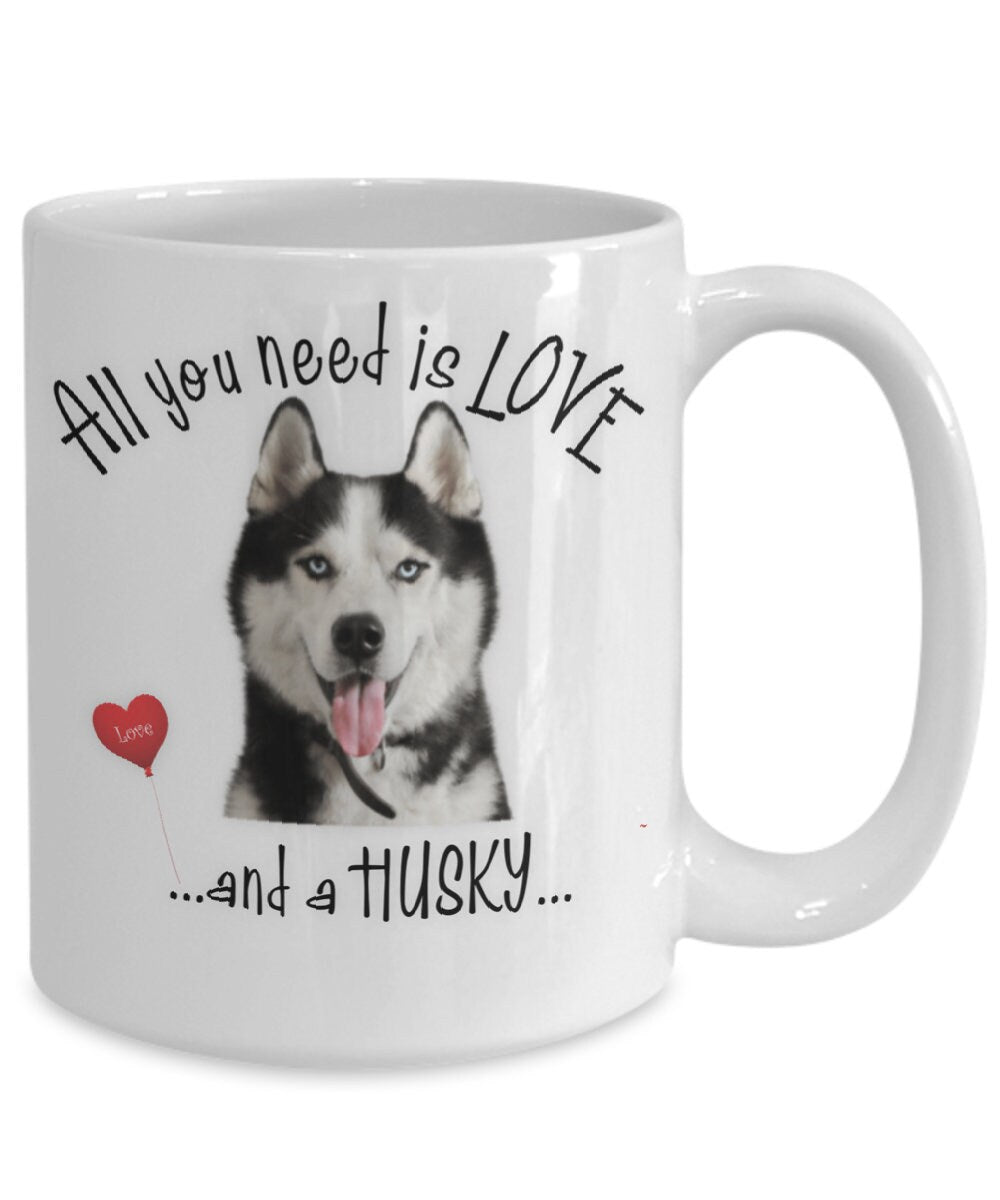 All You Need Is Love and a Husky Coffee Mug Gift