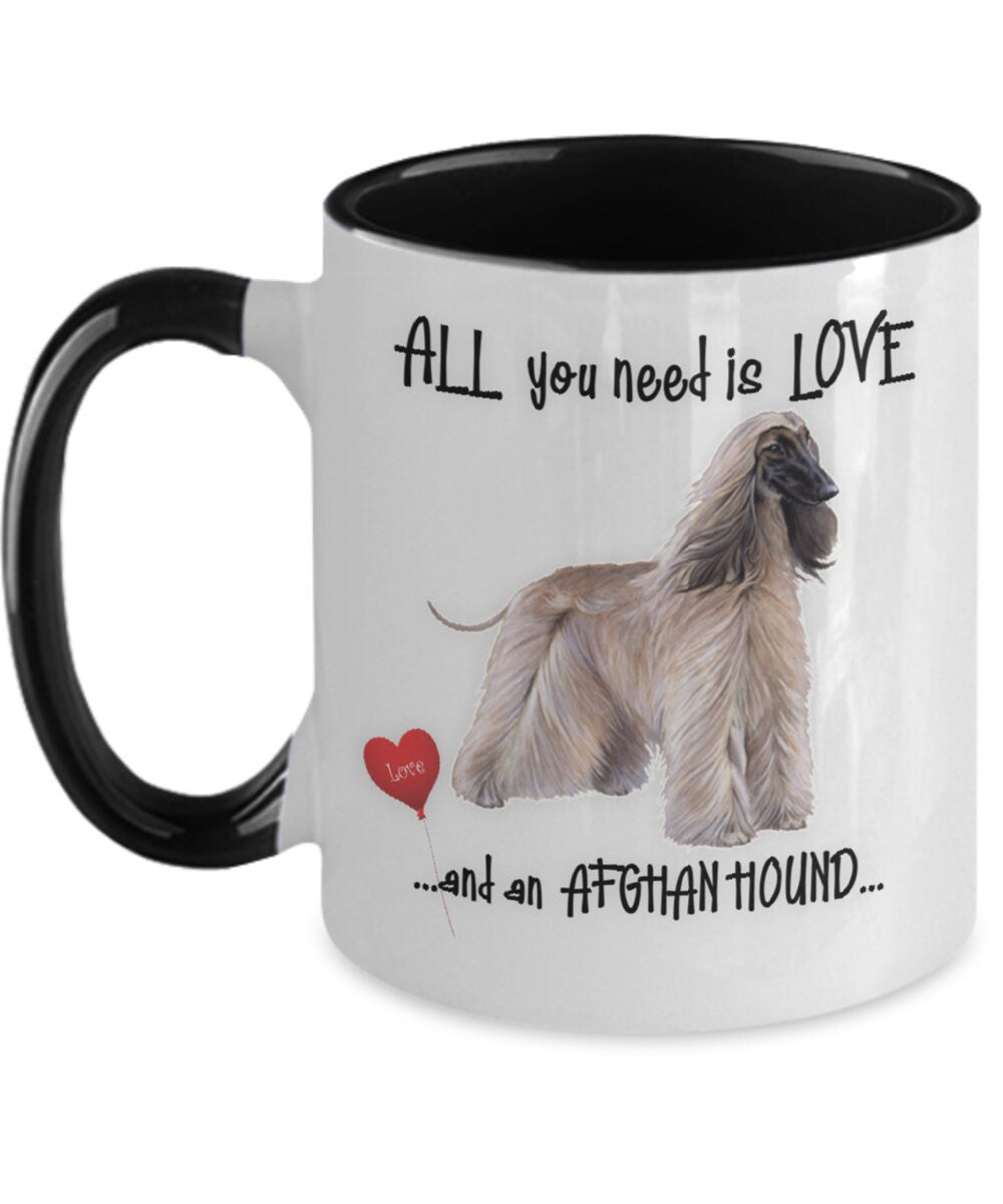 All You Need Is Love and an Afghan Hound Coffee Mug Gift