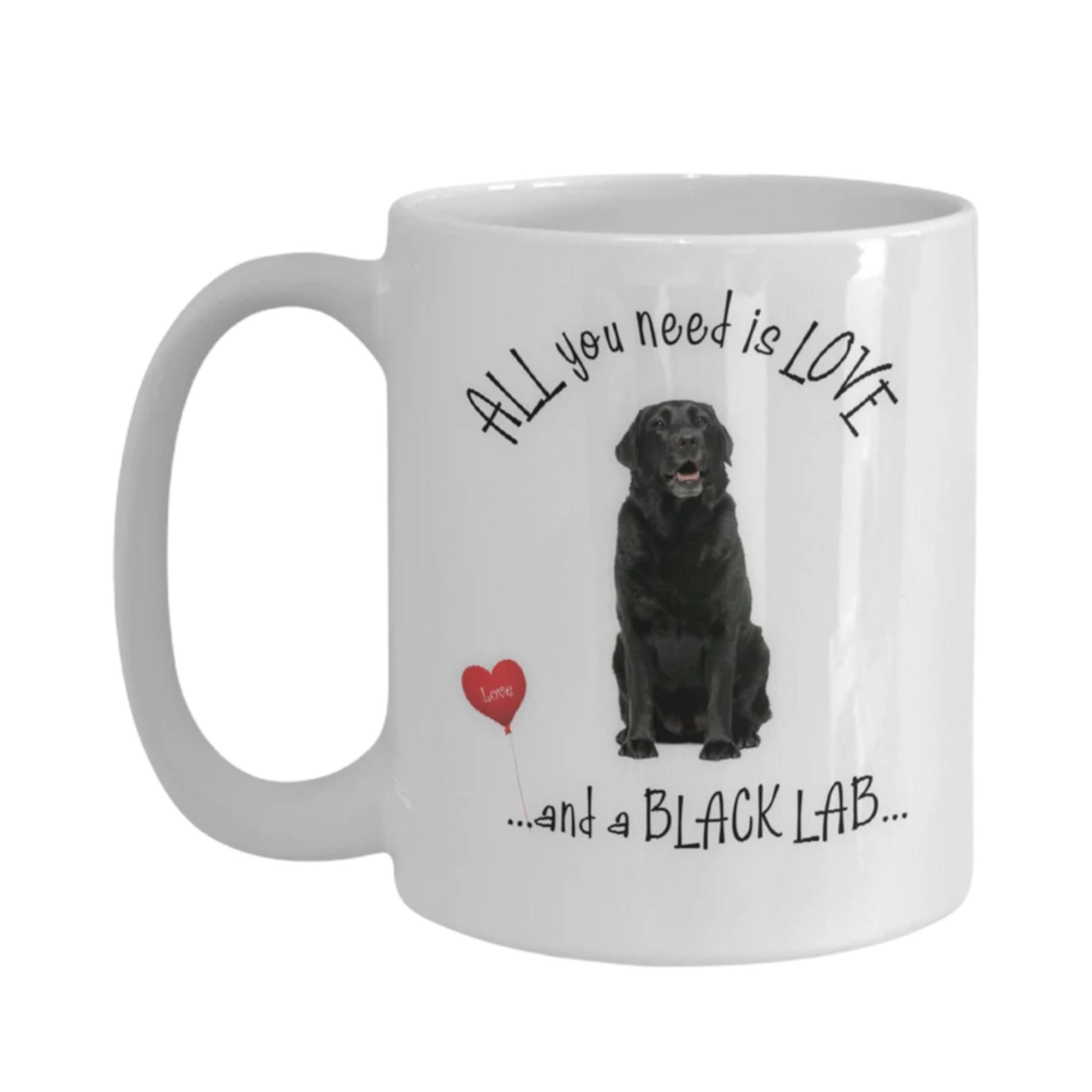 All You Need Is Love and a Black Lab Mug Gift