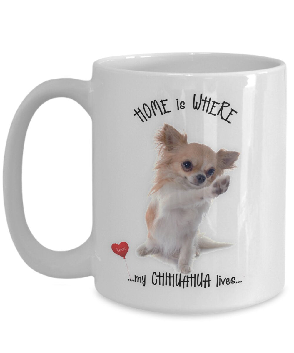 Chihuahua Coffee Mug Home Is Where My Chihuahua Lives Gift
