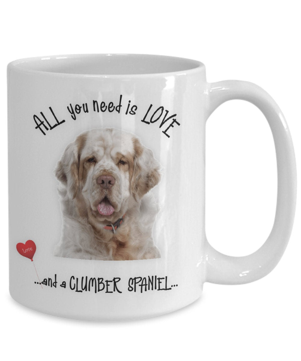 All you need is love and a Clumber Spaniel coffee mug gift