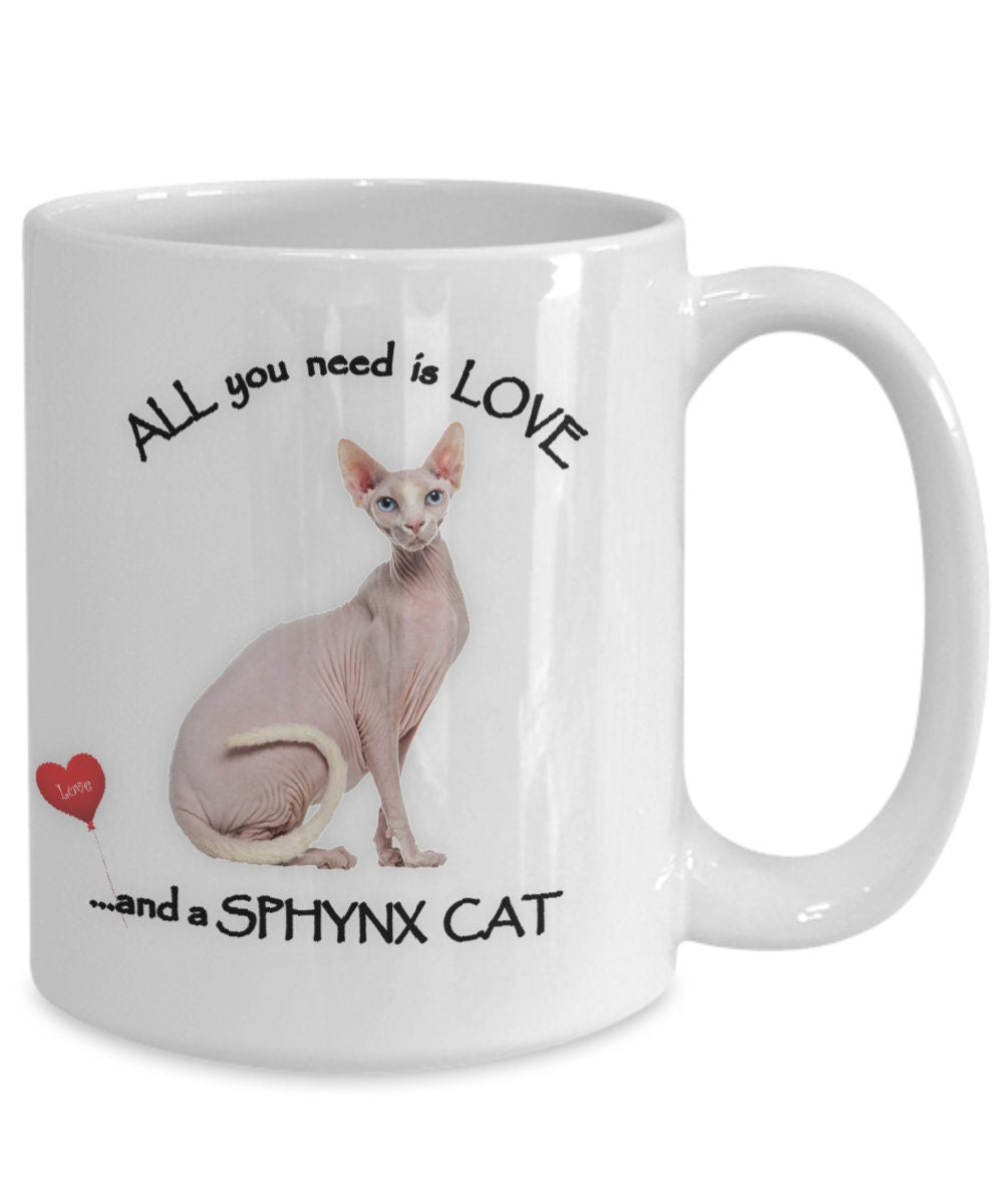 All You Need Is Love and a Sphynx Cat Coffee Mug Gift