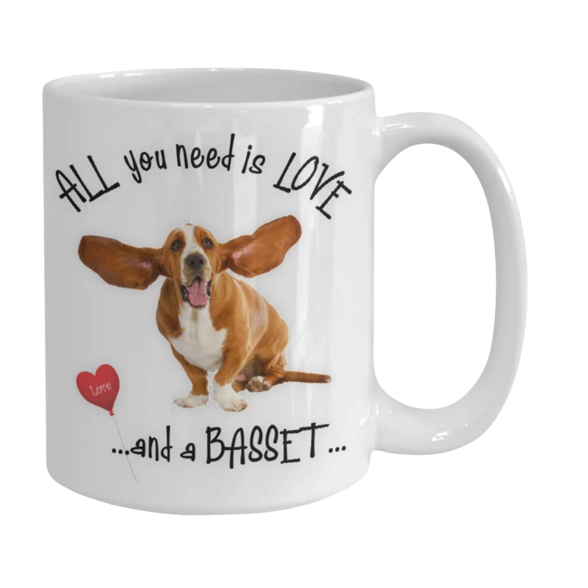 All You Need Is Love and a Basset Hound Coffee Mug Gift