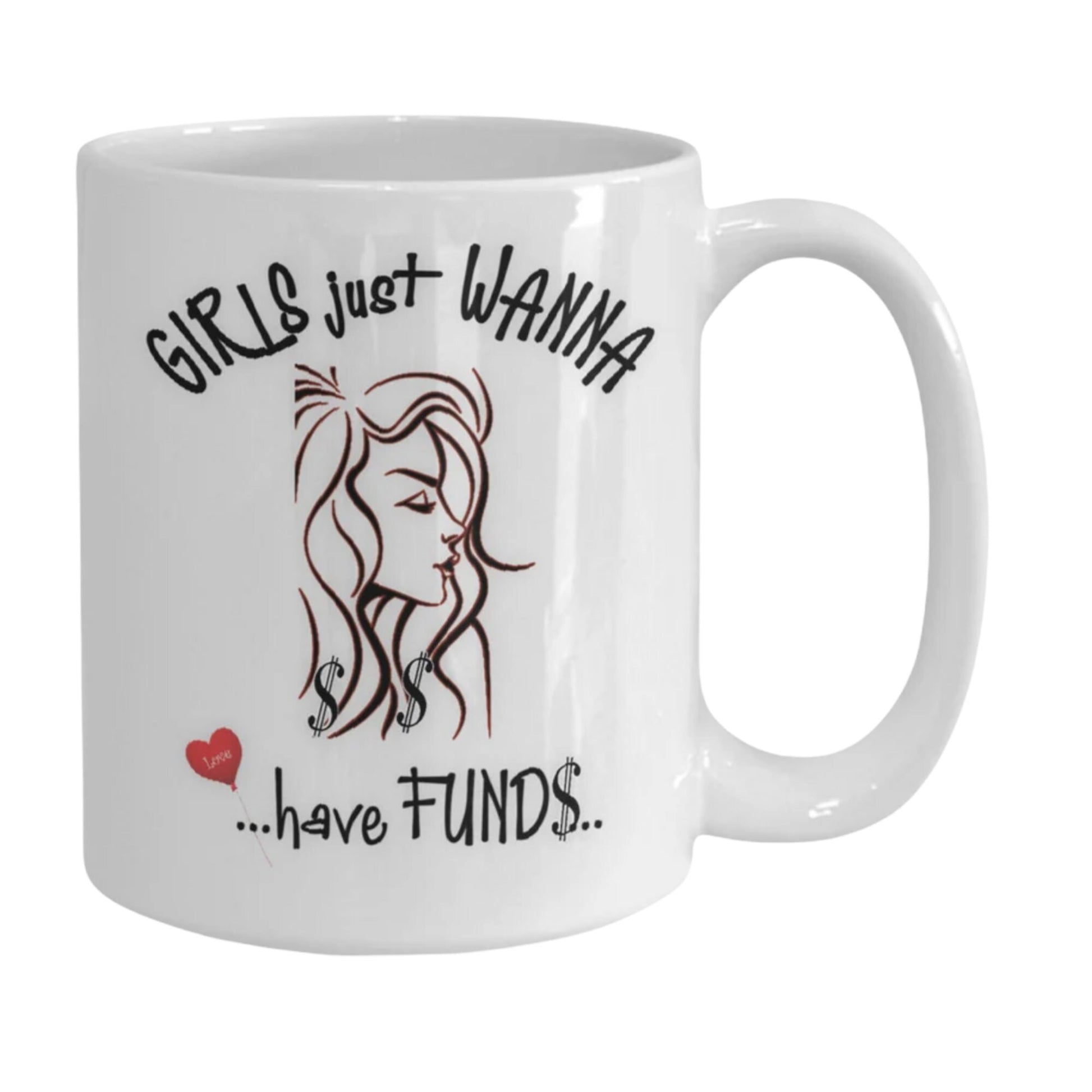 Funny Girls Just Wanna Have Funds Mug Great Gift for Her