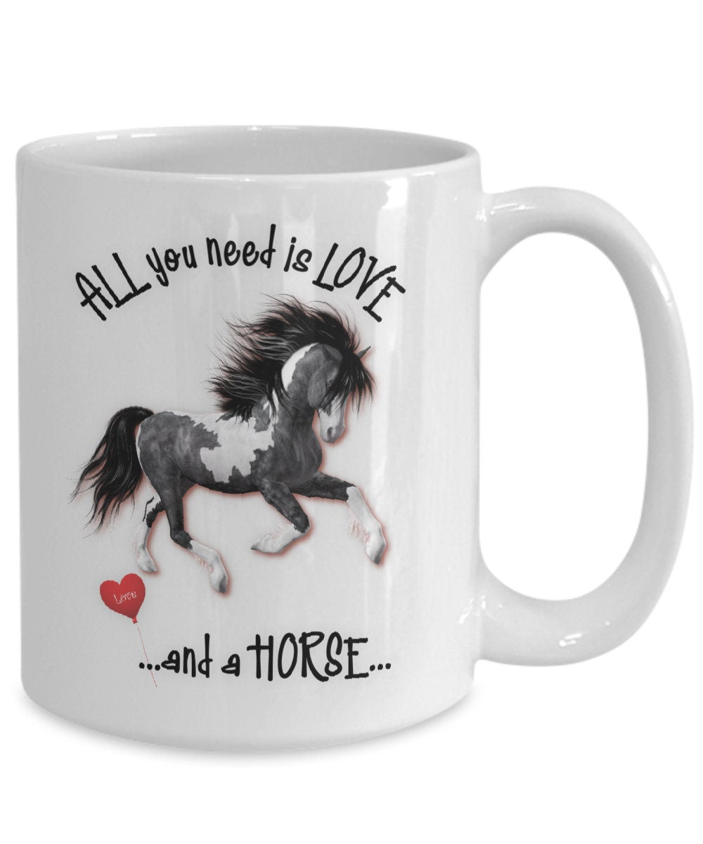 All you need is love and a horse coffee mug gift
