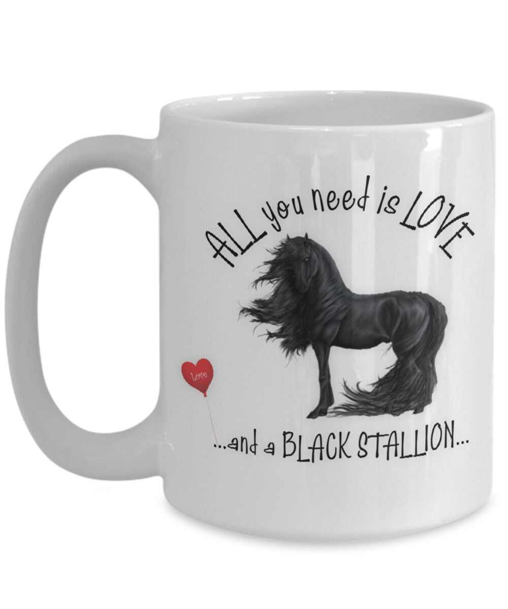 All You Need Is Love and a Black Stallion Horse Coffee Mug