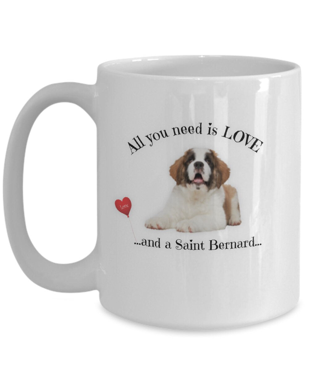 All You Need Is Love and a Saint Bernard Dog Lover Mug