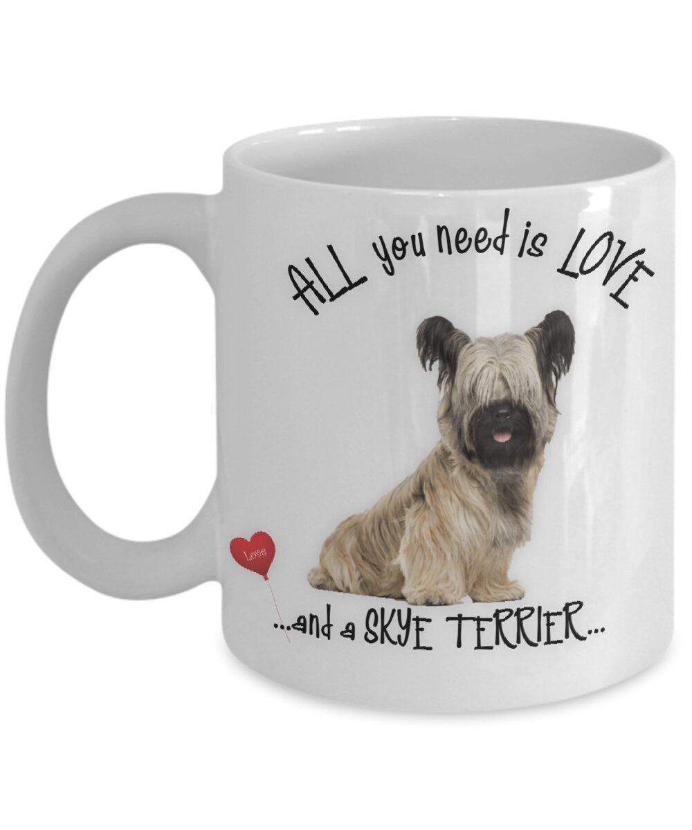All You Need Is Love and a Skye Terrier Coffee Mug Gift