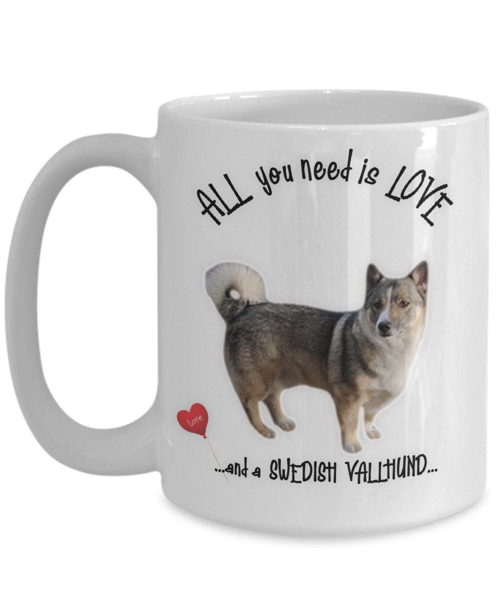 All you need is love and a Swedish Vallhund mug gift