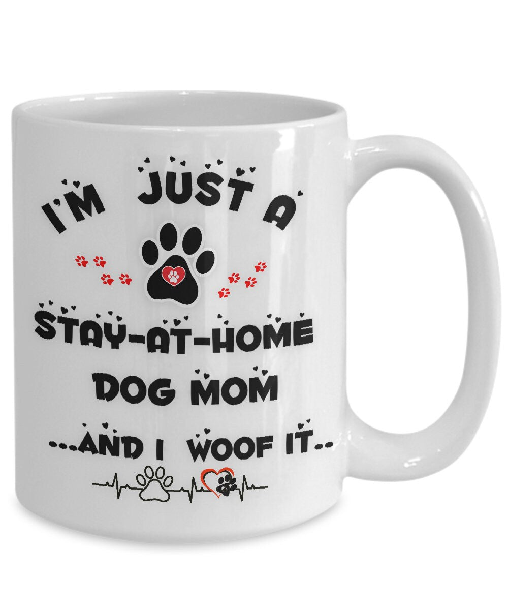 I am just a stay at home dog mom coffee mug gift