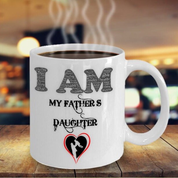 I am My Fathers Daughter Coffee Mug Gift for Dad from Daughter