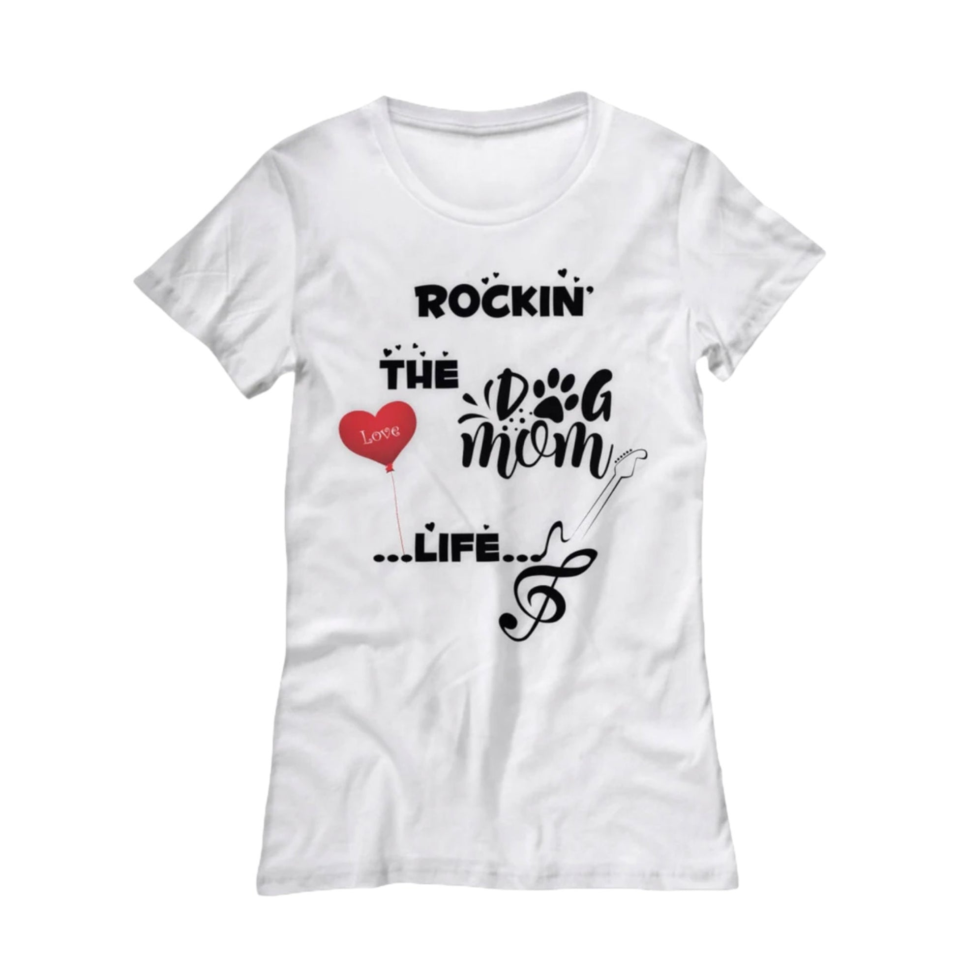 Rockin the Dog Mom Life Womens Tee Shirt in White